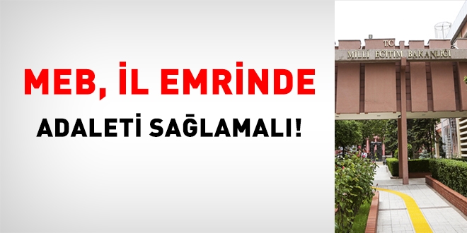 MEB, il emrinde adalet sağlamalı!
