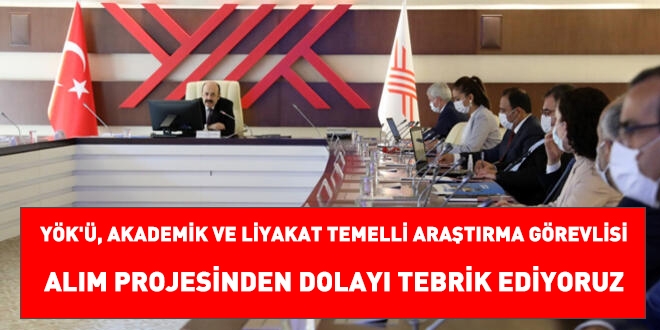 YÖK'ü akademik ve liyakat temelli araştırma görevlisi alım projesinden dolayı tebrik ediyoruz