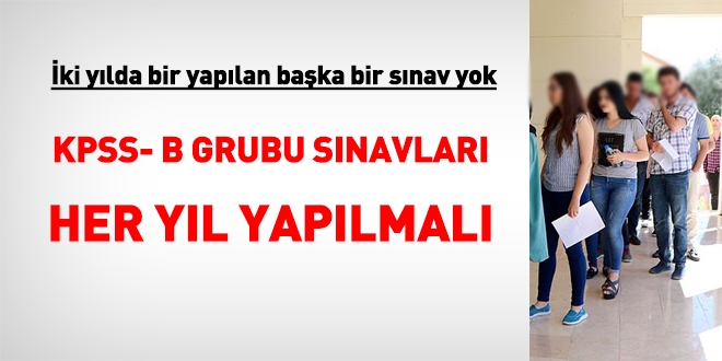 KPSS her yl yaplmal! ki ylda bir yaplan baka bir snav yok