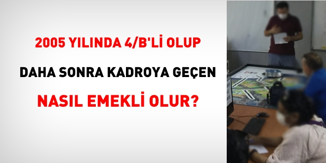 2005 ylnda 4/B'li szlemeli personel olan, nasl emekli olur?