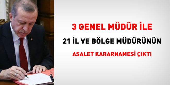 3 Genel Müdür ile 21 il ve bölge müdürünün asalet kararnamesi yayımlandı