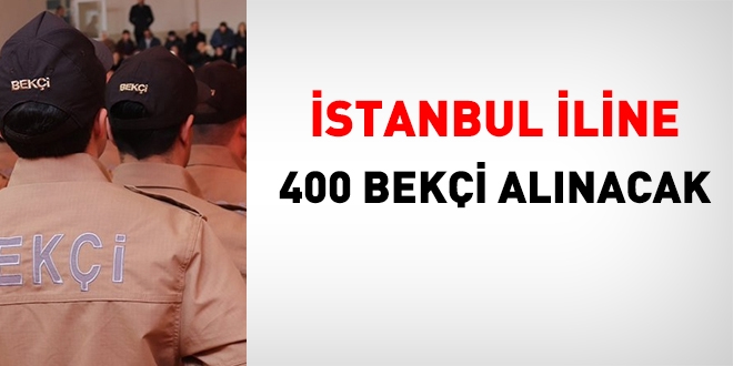 İstanbul iline 400 bekçi alınacak