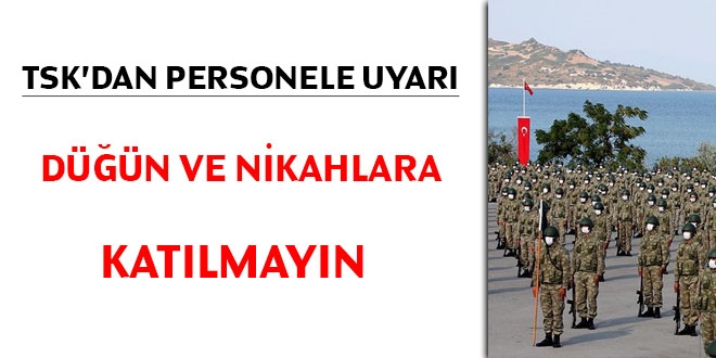 TSK'dan personele 'düğün ve nikah'a katılmayın uyarısı