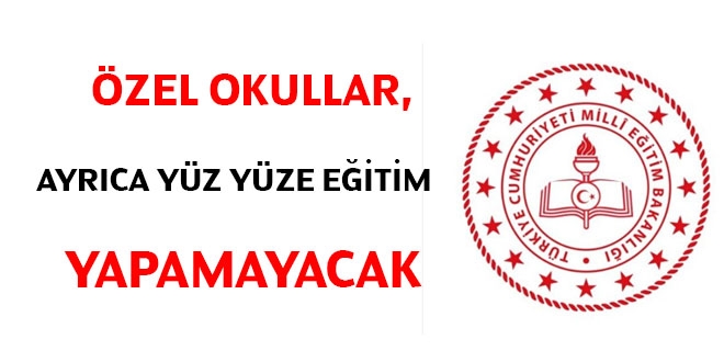 MEB: Özel okullar, ayrıca yüz yüze eğitim yapamayacak