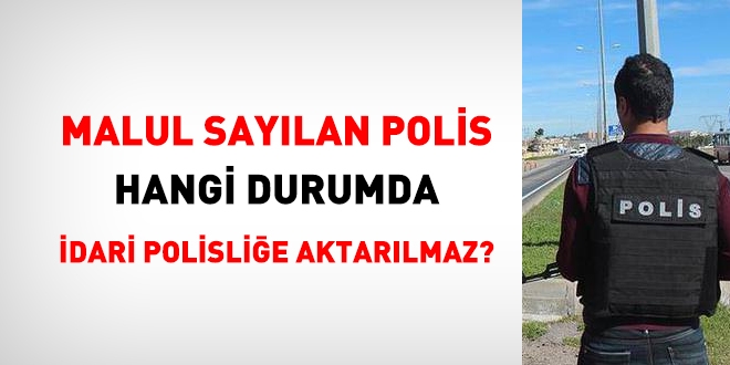 Malul sayılan polis hangi durumda idari polisliğe aktarılmaz?