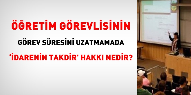 retim Grevlisinin grev sresini uzatmamada 'idarenin takdir' hakk nedir?