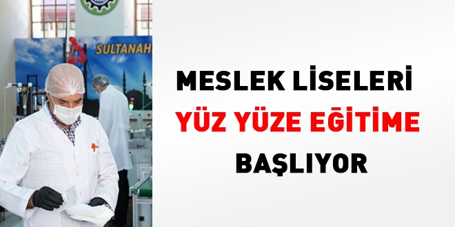 Meslek liseleri yüz yüze eğitime başlıyor
