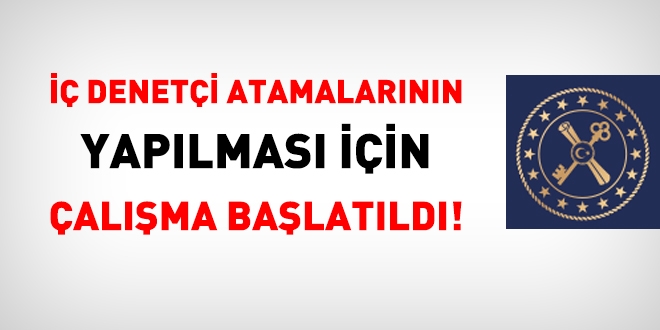 İç denetçi atamalarının yapılması için çalışma başlatıldı!