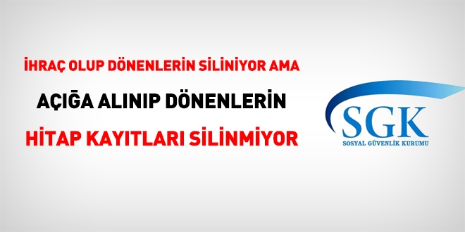 İhraç olup dönenlerin siliniyor ama açığa alınıp dönenlerin HİTAP kayıtları silinmiyor