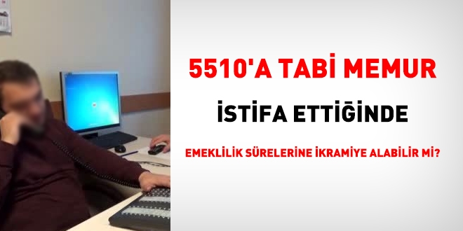 5510'a tabi memur, istifa ettiinde, emeklilik srelerine ikramiye alabilir mi?