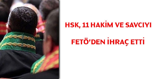 HSK, 11 hakim ve savcıyı FETÖ'den ihraç etti