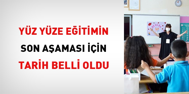 Yüz yüze eğitimin son aşaması için tarih belli oldu