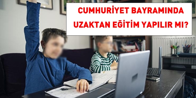 Cumhuriyet Bayramnda uzaktan eitim yaplr m?