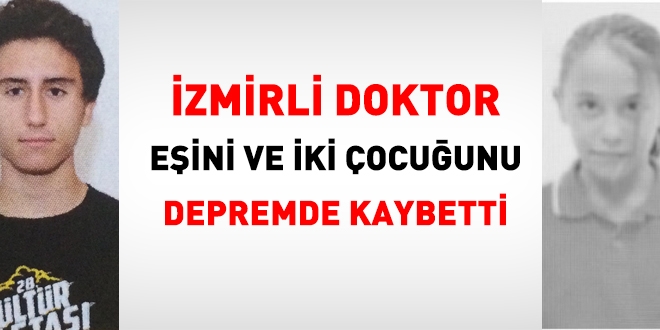 İzmirli doktor, eşini ve 2 çocuğunu depremde kaybetti