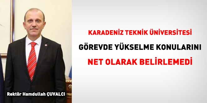 KTÜ, görevde yükselme konularını net olarak belirlemedi