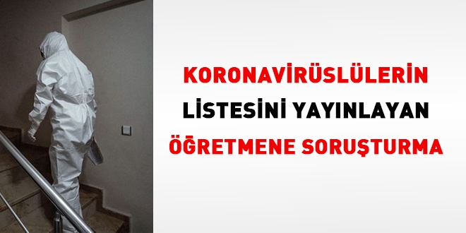 Koronavirüslülerin listesini yayınlayan öğretmene soruşturma