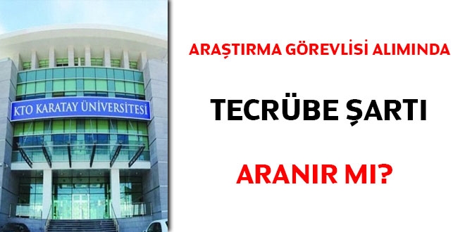 Araştırma görevlisi alımında tecrübe şartı aranır mı?