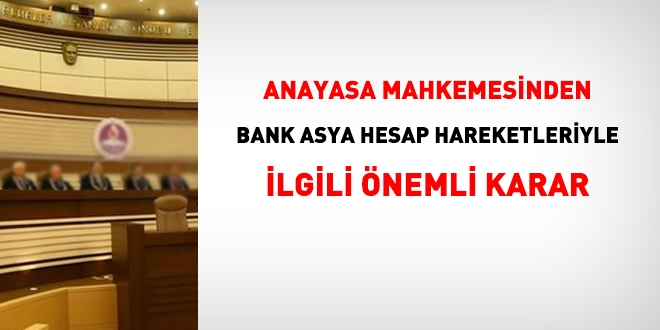 AYM'den Bank Asya hesap hareketleriyle ilgili nemli karar