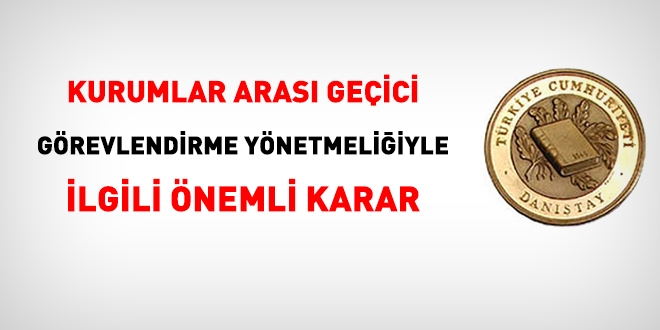 Kurumlar arası geçici görevlendirme yönetmeliğiyle ilgili önemli karar
