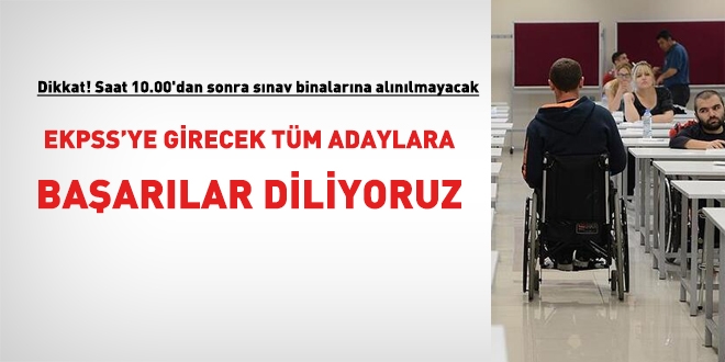 EKPSS adaylarına saat uyarısı
