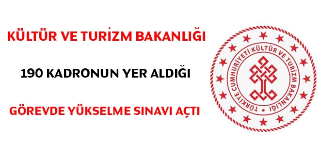 Kültür ve Turizm Bakanlığı 190 kadronun yer aldığı görevde yükselme sınavı açtı