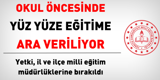 İl ve ilçe milli eğitim müdürlükleri, okul öncesinde, uzaktan eğitim kararı alabilecek
