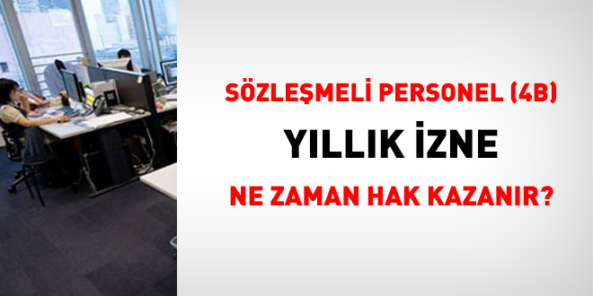 Szlemeli Personel (4B) yllk izne ne zaman hak kazanr?