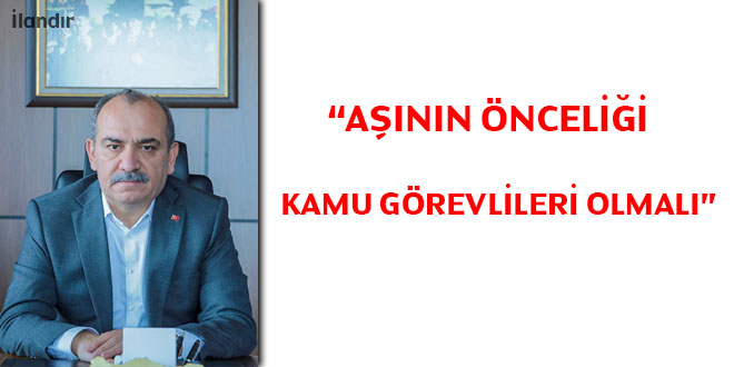 Yazgan: Aşının önceliği kamu görevlileri olmalıdır