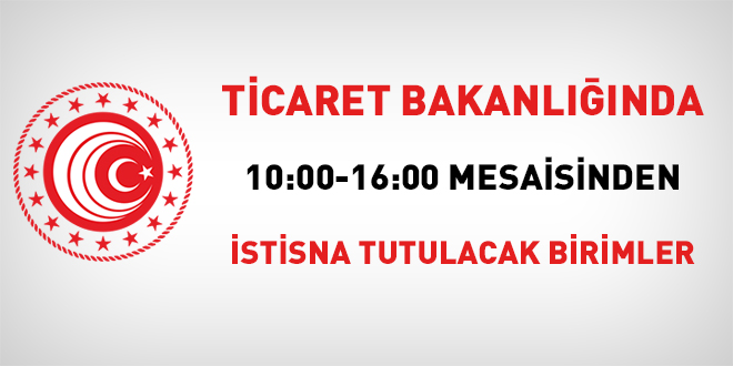 Ticaret Bakanlığı mesai genelgesini yayımladı