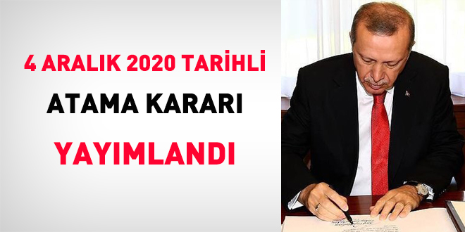4 Aralık 2020 tarihli atama kararı yayımlandı