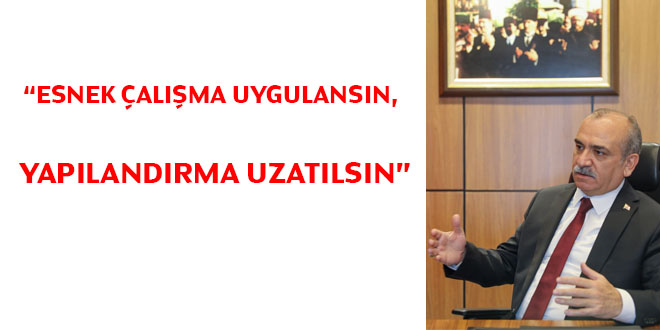 Yazgan: Esnek çalışma uygulansın, yapılandırma uzatılsın