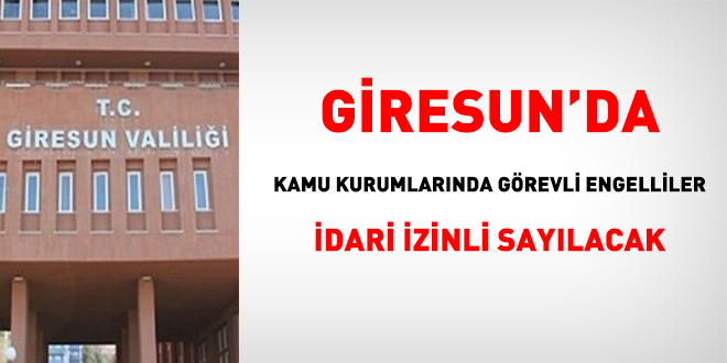 Bu ilde kamu kurumlarında görevli engelliler idari izinli sayılacak