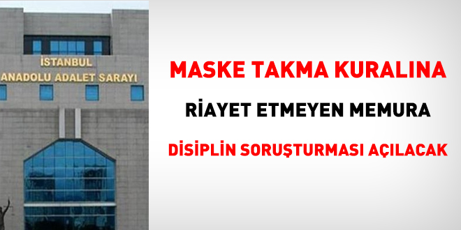 Maske takma kuralına riayet etmeyen personele soruşturma açılacak