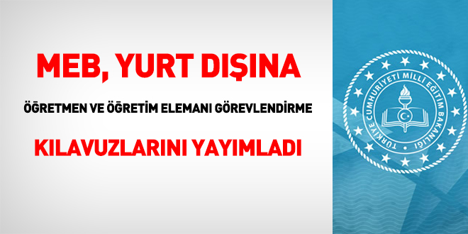 MEB, yurt dışına 640 öğretmen ve öğretim elemanı görevlendirecek