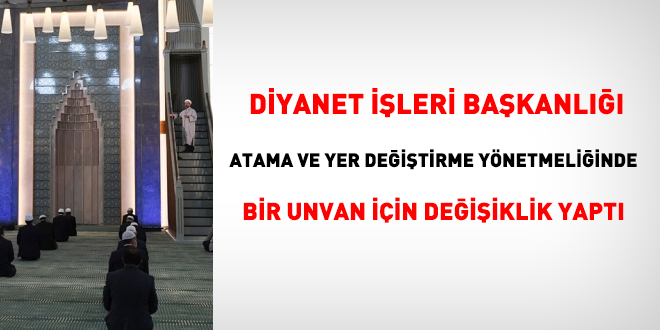 Diyanet, atama ve yer değiştirme yönetmeliğinde, bir unvan için değişiklik yaptı