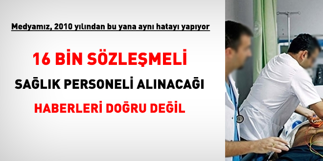 16 bin sözleşmeli sağlık personeli alınacağı haberler doğru değil