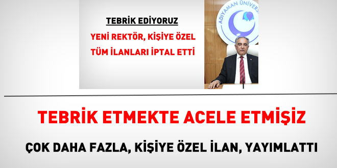 Eski Rektörün akademik ilanlarını kişiye özel olduğu için ilan etmişti. Bakın o ne yaptı?