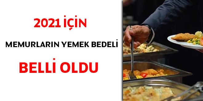 2021 için memurların yemek bedelleri netleşti