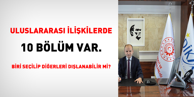Uluslararası İlişkilerde 10 bölüm var. Biri seçilip diğerleri dışlanabilir mi?