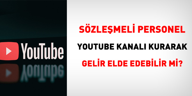 Szlemeli personel Youtube kanal kurarak gelir elde edebilir mi?