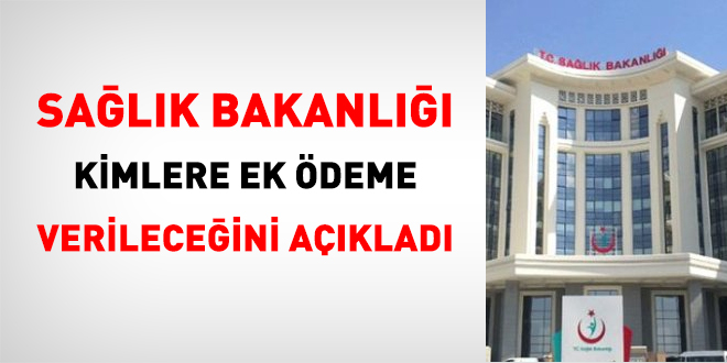 Sağlık Bakanlığı kimlere ek ödeme verileceğini açıkladı