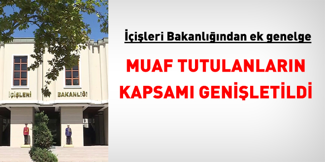İçişlerinden ek genelge: Muaf tutulanların kapsamı genişletildi
