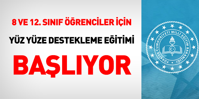 8 ve 12. sınıf öğrenciler için yüz yüze destekleme eğitimi başlıyor