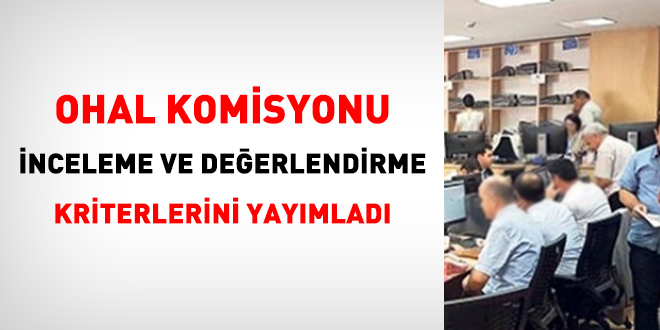 OHAL Komisyonu 'inceleme ve değerlendirme' kriterlerini yayımladı