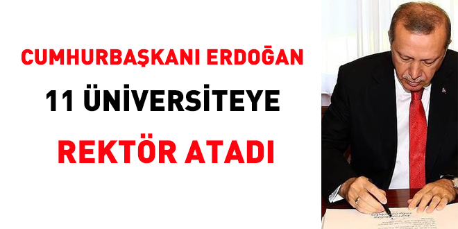 Cumhurbaşkanı Erdoğan 11 üniversiteye rektör atadı