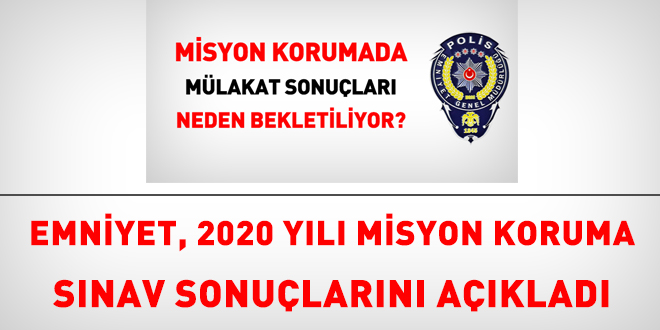 Emniyet, 2020 yılı misyon koruma sınav sonuçlarını açıkladı