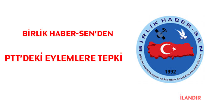 Birlik Haber-Sen'den PTT'deki eylemlere tepki