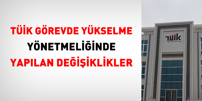 TÜİK görevde yükselme yönetmeliğinde yapılan değişiklikler