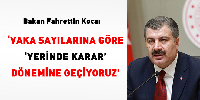 Bakan Koca: Vaka sayılarına göre 'yerinde karar' dönemine geçiyoruz