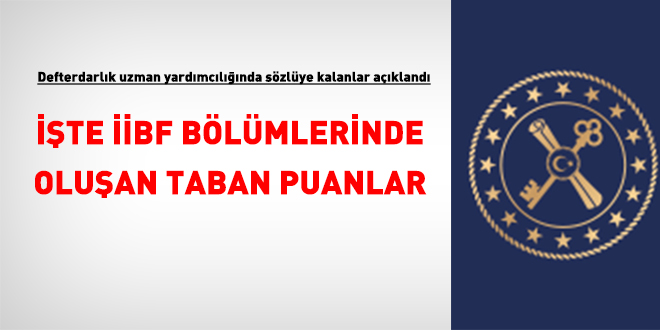 Defterdarlık uzman yardımcılığında sözlüye kalanlar açıklandı. İşte İİBF bölümleri için taban puanlar